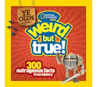 Ye Olde Weird But True!: 300 Outrageous Facts from History (Weird But True)