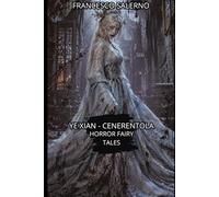 Ye Xian - La vera Cenerentola (Horror Fairy Tales)