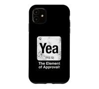 Yea The Element of Approval Funny Science Periodic Table Case for iPhone 11