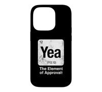 Yea The Element of Approval Funny Science Periodic Table Case for iPhone 14 Pro