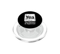 Yea The Element of Approval Funny Science Periodic Table PopSockets PopGrip for MagSafe