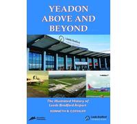 YEADON ABOVE AND BEYOND: The Illustrated History of Leeds Bradford Airport