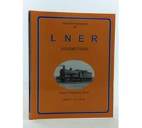 YEADON'S REGISTER OF L.N.E.R. LOCOMOTIVES, Volume Thirty-Seven Part A, CLASS J1, J2, J3 & J4