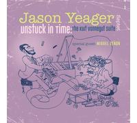 Yeager,Jason - Unstuck in Time: The Kurt Vonnegut Suite