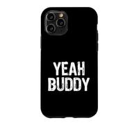 Yeah Buddy T-Shirt Case for iPhone 11 Pro