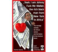 “Yeah, I am Johnny Fuck Me Walker, the rich black man from New York in Africa”: The marriage swindler, the African woman and the illusion of the American dream