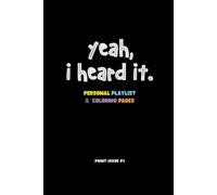 Yeah, I Heard It.: Your Personal Playlist & Some Coloring Pages