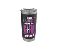 Yeah I Shoot Like A Girl Want A Lesson Design Stainless Steel Insulated Tumbler