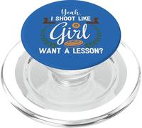 Yeah I Shoot Like A Girl Want A Lesson Skeet Trap Shooting A PopSockets PopGrip for MagSafe