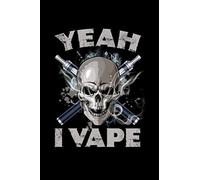 Yeah I Vape Notebook: Do you vape? Do you know someone who is always vaping? Then this book is for you, let everyone know that you will be vaping anytime any place!