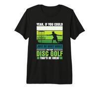 Yeah if You Could just be Quiet While I'm Play Disc Golf Premium T-Shirt