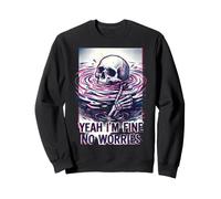 Yeah I'm Fine No Worries Funny Skull Skeleton Hand Ocean Sweatshirt