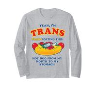 Yeah I'm Trans Transporting This Hotdog from My Mouth Funny Long Sleeve T-Shirt