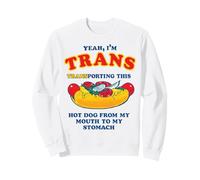 Yeah I'm Trans Transporting This Hotdog from My Mouth Funny Sweatshirt