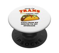 Yeah I'm Trans Transporting This Taco from My Mouth Funny PopSockets Adhesive PopGrip
