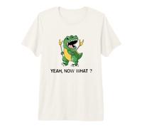 Yeah Now What? - Funny T-Rex Dinosaur Premium T-Shirt