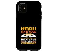 Yeah Sex Is Cool Cornhole Player Fun Case for iPhone 11