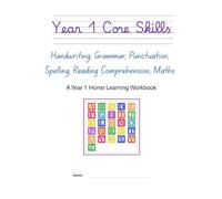 Year 1 Complete Core Skills Home Learning Workbook: A Curriculum-Aligned All-in-One KS1 Workbook for Ages 5-6 - Grammar, Punctuation & Spelling, ... (Curriculum-Aligned Core Skills Workbooks)