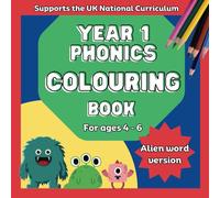 Year 1 phonic colouring book: Alien words for the phonic screening check for children aged 4 - 6 (Educational colouring books)