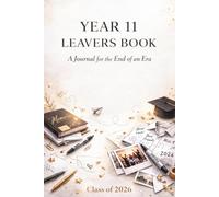 Year 11 Leavers Book: Class of 2026: A Journal for the End of an Era (The Leavers Memory Book Collection)