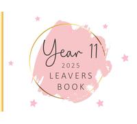 Year 11 Leavers Book: For End Of Year Term Messages Memories From Friends and Teachers To Create A Memory Book