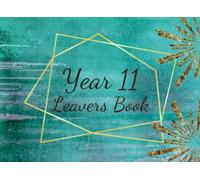 Year 11 Leavers Book: Leaving School Autograph Signing Book for Friends Classmates & Teachers to write Well Wishes and Messages ....Includes Gift Log Sheets