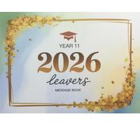 Year 11 Leavers Message Book 2026: Keepsake for Classmates, Teachers & Family to Share Wishes and Autographs at the End of Secondary School