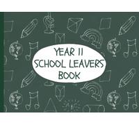 Year 11 School Leavers Book: End Of School Year Leaving Memory Book For Autographs & Messages From Friends & Teachers