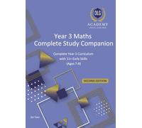 Year 3 Maths Complete Study Companion: Complete Year 3 Curriculum with 11+ Early Skills (Ages 7-8): Covers the Entire Year 3 Maths National Curriculum ... Practice (Year 3 Maths Mastery Series)