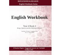 Year 4 Book 2: Kings, Queens and the Making of Britain (11+ Maths and English)