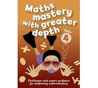 Year 4 Maths Mastery with Greater Depth: Teacher Resources with free online download
