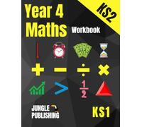 Year 4 Maths Workbook: Addition and Subtraction, Times Tables, Fractions, Measurement, Geometry, Telling the Time and Statistics for 8-9 Year Olds | ... Resources UK KS2 | YR4 | Y4 (KS2 Maths)