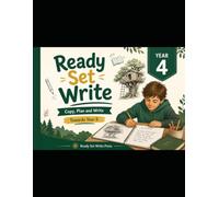 Year 4 Ready Set Write: Copy, Plan and Write: NAPLAN-style narrative and persuasive writing towards Year 5 (Ready Set Write NAPLAN-style practice)