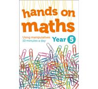 Year 5 Hands-on maths : 10 Minutes of Concrete Manipulatives a Day for Maths Mastery