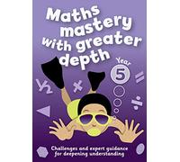 Year 5 Maths Mastery with Greater Depth: Teacher Resources with free online download