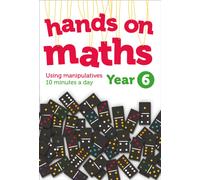Year 6 Hands-on maths : 10 Minutes of Concrete Manipulatives a Day for Maths Mastery