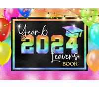 Year 6 Leavers Book 2024: Class Of Primary School Students, Leaving Keepsake For Classmates & Family To Sign Farewell Messages, Well Wishes, Autographs & Photos For Junior Girls & Boys, Ombre Rainbow