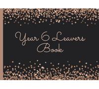 Year 6 Leavers Book: Celebrate Leaving School With This Unique Guestbook