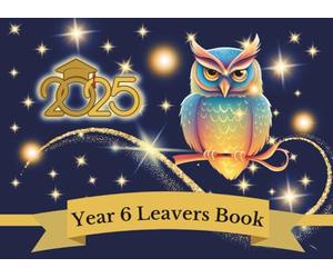 Year 6 Leavers Book Class of 2025: Keepsake of school years - for collecting messages form friends and teachers - The Wise Owl