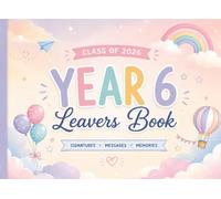 Year 6 Leavers Class of 2026: Cute Pastel Memory Book with Signatures, Friendship Messages, Autographs, School Memories, Photo Pages & Keepsake Notes for Primary School Students