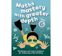 Year 6 Maths Mastery with Greater Depth: Teacher Resources with free online download