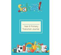 Year 6 Primary Transition Journal (Blue): Memory book and journal preparing children for the move into secondary school