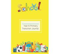 Year 6 Primary Transition Journal (Yellow): Memory book and journal preparing children for the move into secondary school
