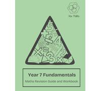 Year 7 Fundamentals Maths Revision Guide and Workbook: Packed with examples and practice questions covering the foundational, core topics of the Year 7 curriculum.
