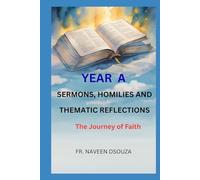 YEAR A Sermons, Homilies, and Thematic Reflections: The Journey of Faith