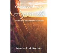 Year according to Ayurveda.: Guide and calendar of activities