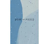 Year in Pixels: A Mood Tracker and Reflection Journal: Track Your Daily Mood, Health, Anxiety, Sleep, and More Through Creative Pixel Coloring
