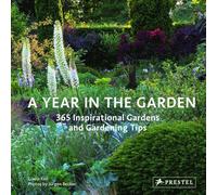 Year in the Garden: 365 Inspirational Gardens and Gardening Tips