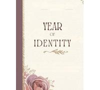 Year of Identity: A 365-Day Prayer Journal for Women Rooted in Faith, Secure in Worth, and Confident in Who God Created Them to Be