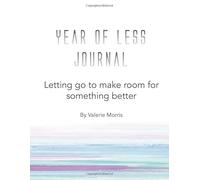 Year of Less Journal: Letting go to make room for something better